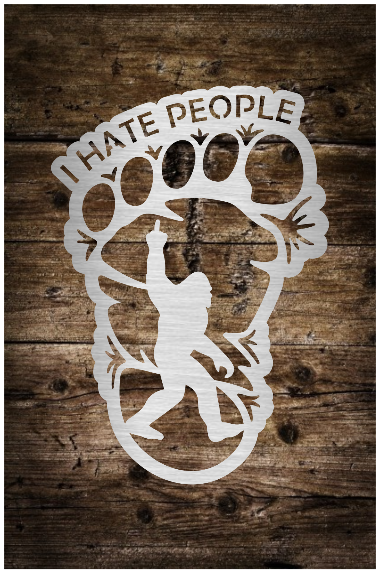 Bigfoot I hate people sasquatch footprint