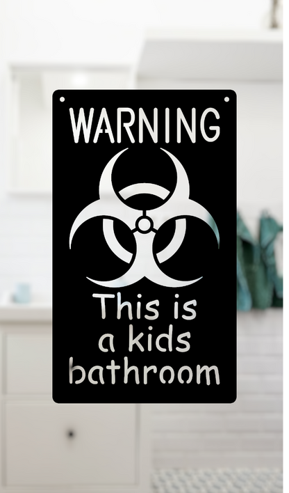 Biohazard Warming - This is a kids bathroom.  Funny metal bathroom sign