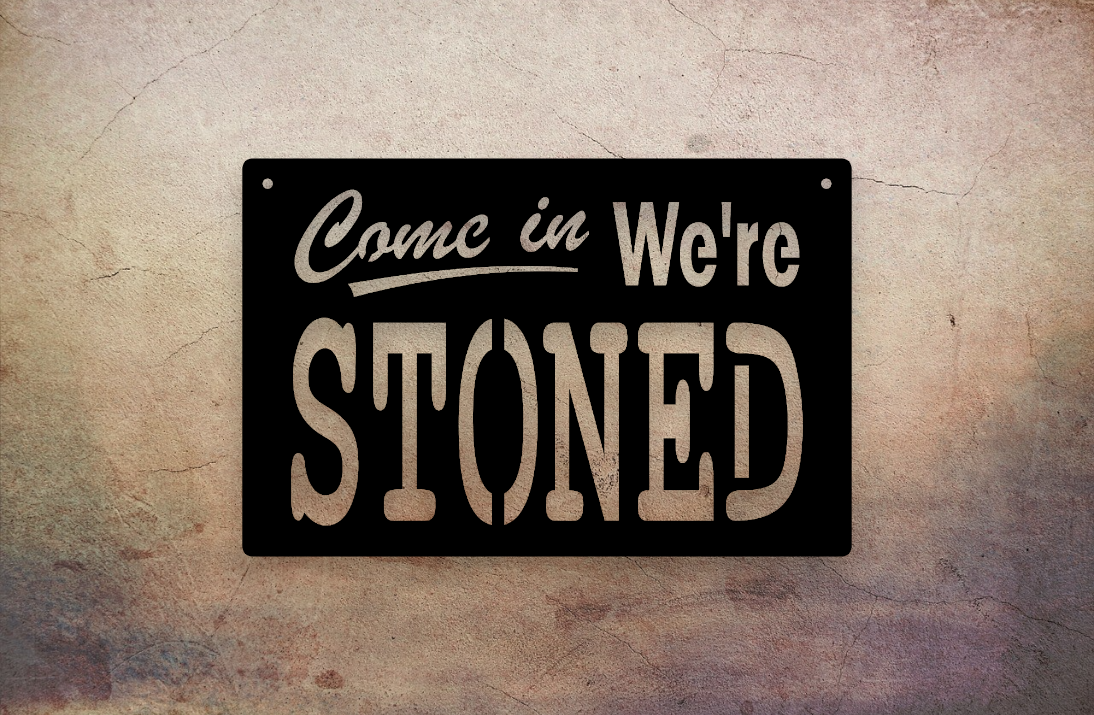 Come in we're stoned funny weed sign