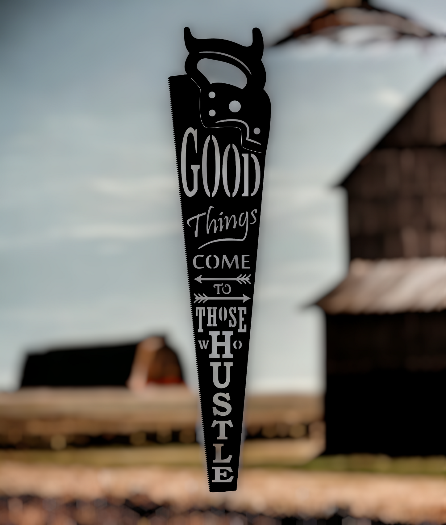 good things come to thoses who hustle saw metal sign