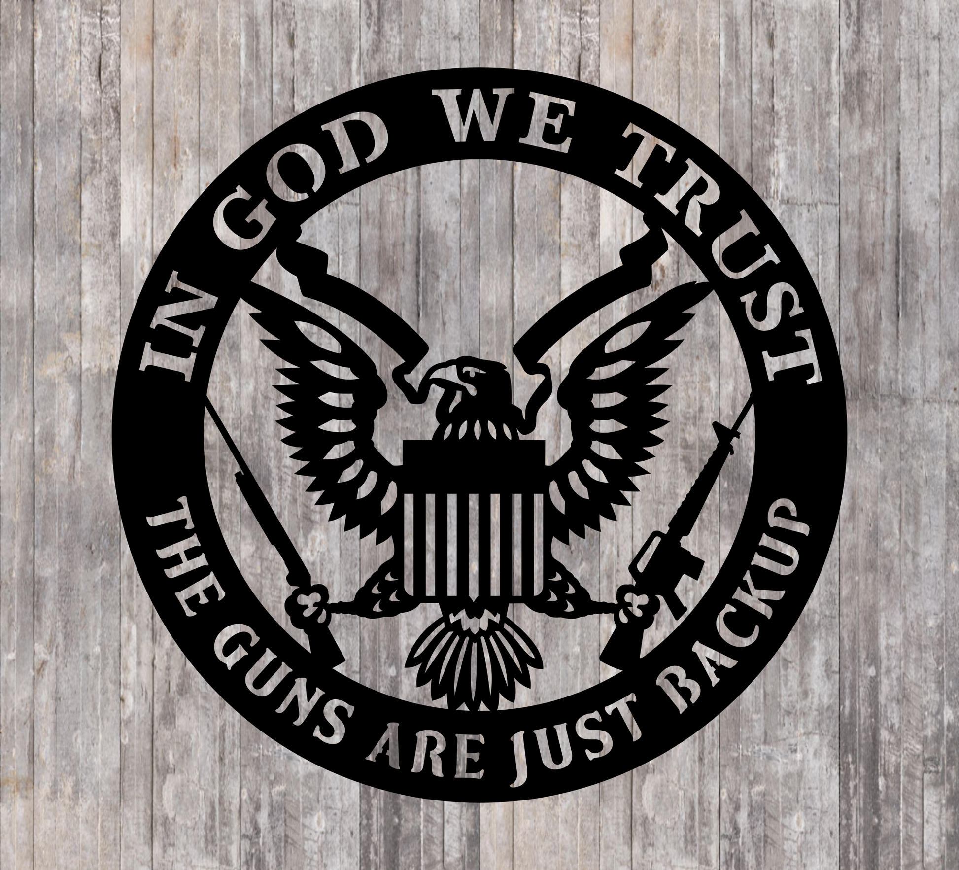 in god we trust, the guns are just a backup round metal sign