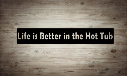 Life is Better-Hot Tub