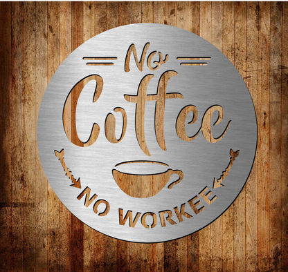 No Coffee No Workee Metal Sign