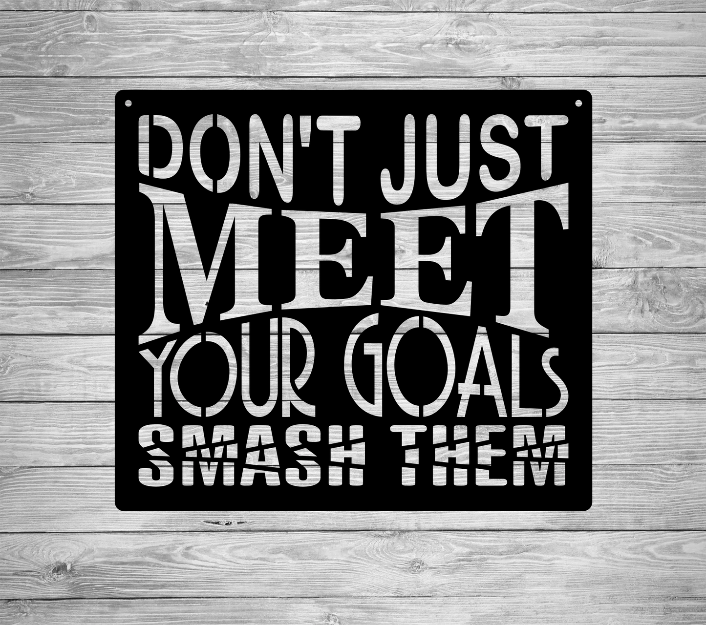Don’t' just meet your goals, smash them