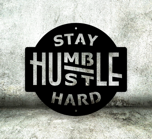 stay humble, hustle hard