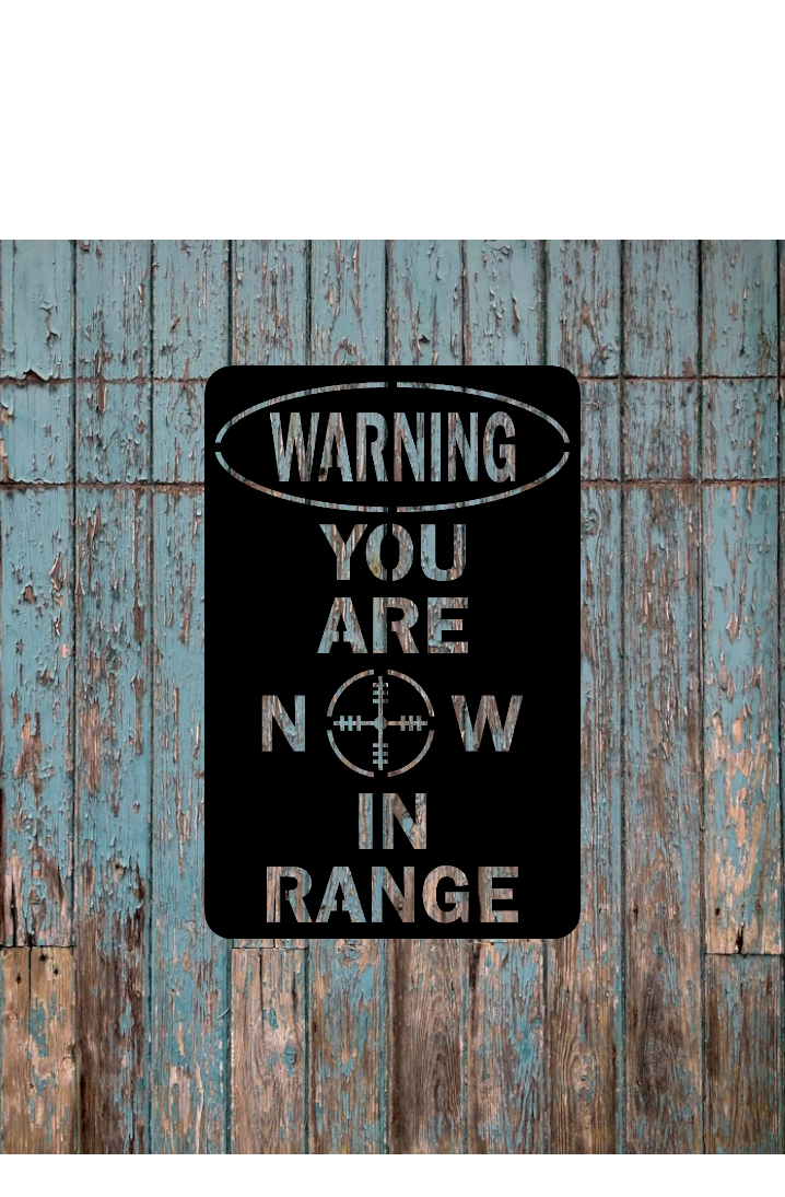 warning, you are now in range metal sign