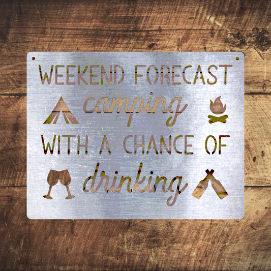 Weekend Forecast - Camping with a chance of Drinking metal sign