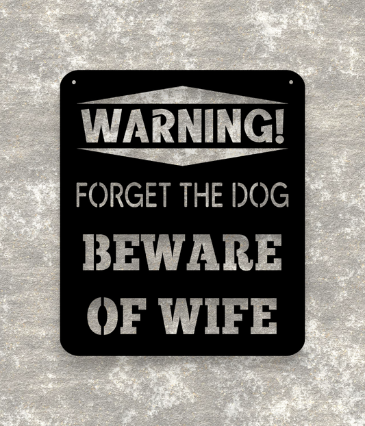 Warning - forget the dog, beware of wife metal sign